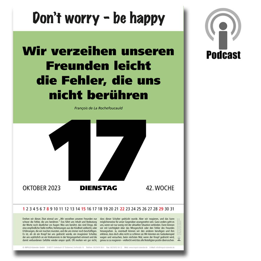 Tagessprüche-Kalender von Impuls-Kalender GmbH. Zitate, Sprüche, Leitspruch, Aphorismen. Der Kommentar bei diesem Zitat können Sie in unserer Spruchaudiothek anhören. Achten Sie auf dieses Zeichen und hören Sie mal rein